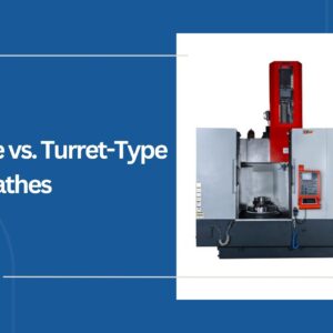 Ram Type vs. Turret Type Vertical Lathe Machines in UAE