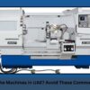 common buying errors when selecting lathe machines in uae