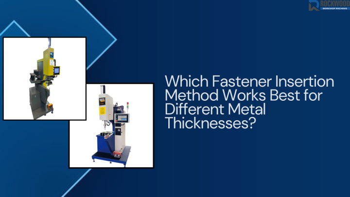 fastener-insertion-methods-for-different-metal-thicknesses